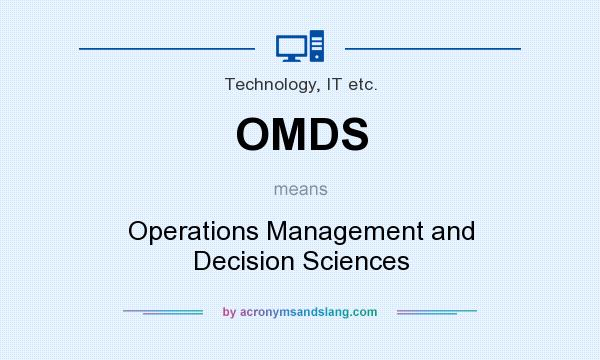 What does OMDS mean? It stands for Operations Management and Decision Sciences