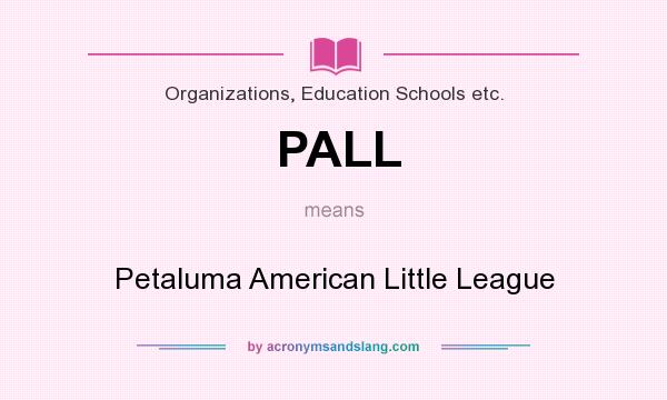 What does PALL mean? It stands for Petaluma American Little League
