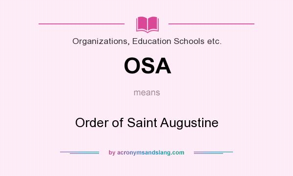 What does OSA mean? It stands for Order of Saint Augustine