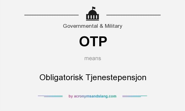 What does OTP mean? It stands for Obligatorisk Tjenestepensjon