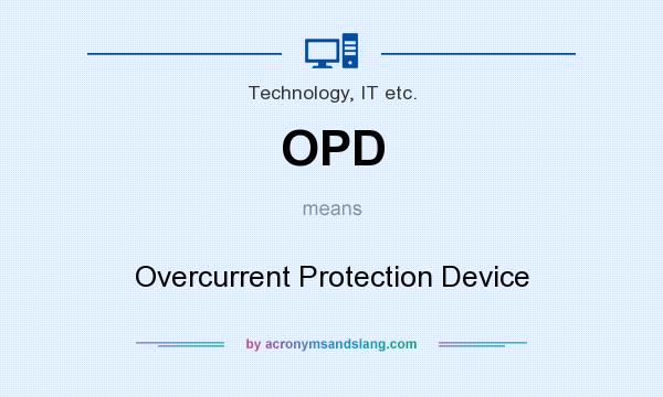 What does OPD mean? It stands for Overcurrent Protection Device