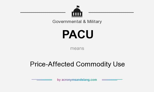 What does PACU mean? It stands for Price-Affected Commodity Use