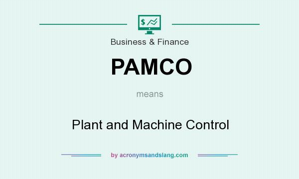 What does PAMCO mean? It stands for Plant and Machine Control