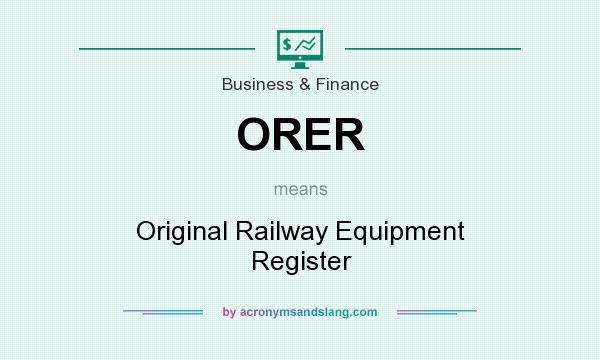 What does ORER mean? It stands for Original Railway Equipment Register