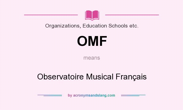 What does OMF mean? It stands for Observatoire Musical Français