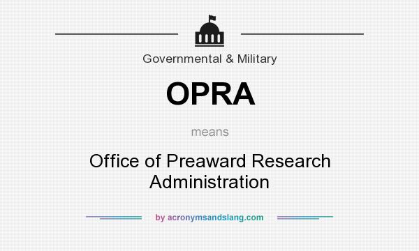 What does OPRA mean? It stands for Office of Preaward Research Administration