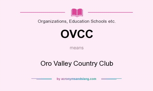 What does OVCC mean? It stands for Oro Valley Country Club
