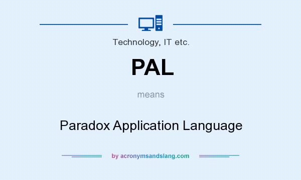 What does PAL mean? It stands for Paradox Application Language