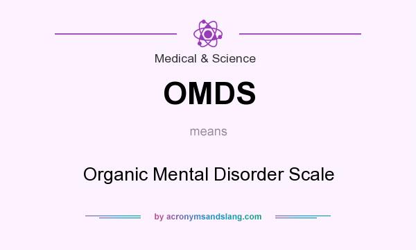 What does OMDS mean? It stands for Organic Mental Disorder Scale