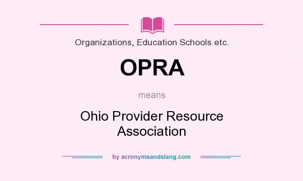 What does OPRA mean? It stands for Ohio Provider Resource Association