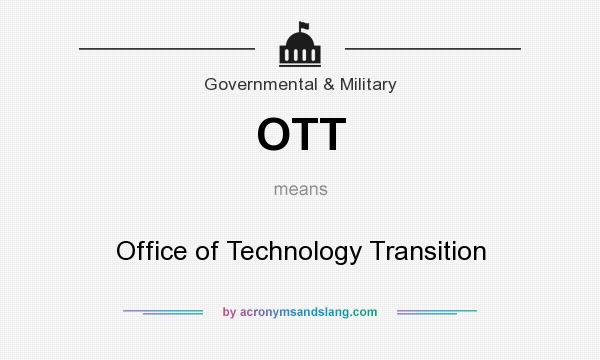 What does OTT mean? It stands for Office of Technology Transition
