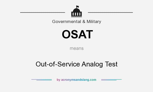 What does OSAT mean? It stands for Out-of-Service Analog Test