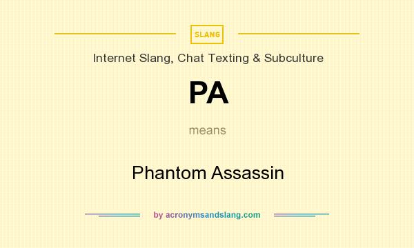 What does PA mean? It stands for Phantom Assassin