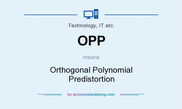 What does OPP mean? It stands for Orthogonal Polynomial Predistortion