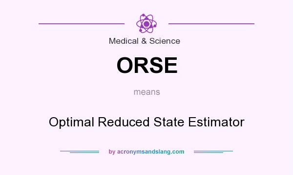What does ORSE mean? It stands for Optimal Reduced State Estimator