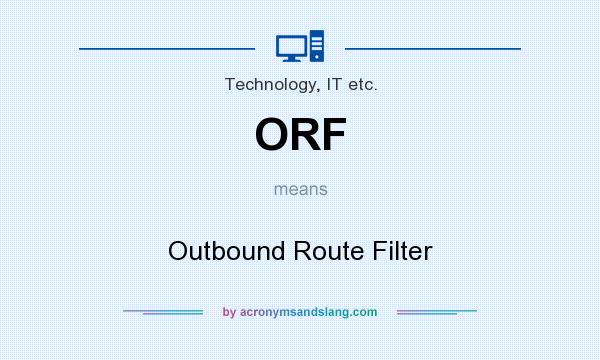 What does ORF mean? It stands for Outbound Route Filter