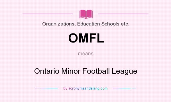 What does OMFL mean? It stands for Ontario Minor Football League