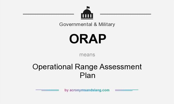 What does ORAP mean? It stands for Operational Range Assessment Plan