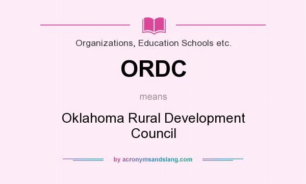 What does ORDC mean? It stands for Oklahoma Rural Development Council