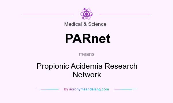 What does PARnet mean? It stands for Propionic Acidemia Research Network