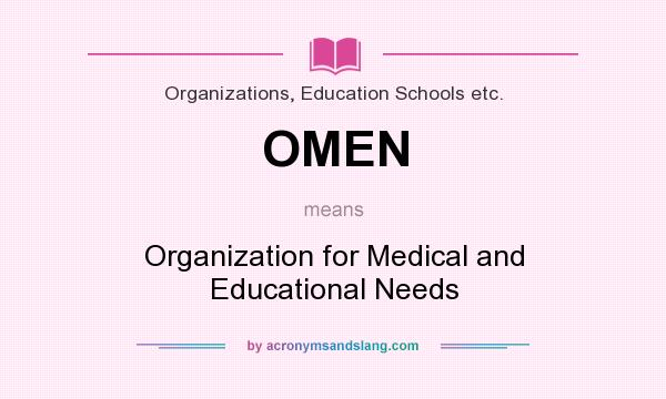 What does OMEN mean? It stands for Organization for Medical and Educational Needs
