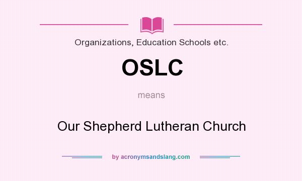 What does OSLC mean? It stands for Our Shepherd Lutheran Church