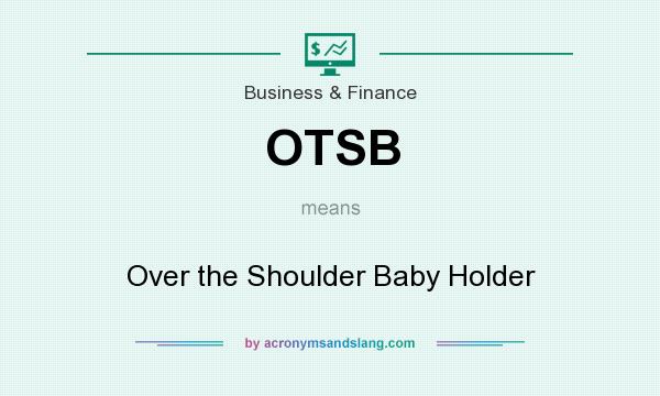 What does OTSB mean? It stands for Over the Shoulder Baby Holder