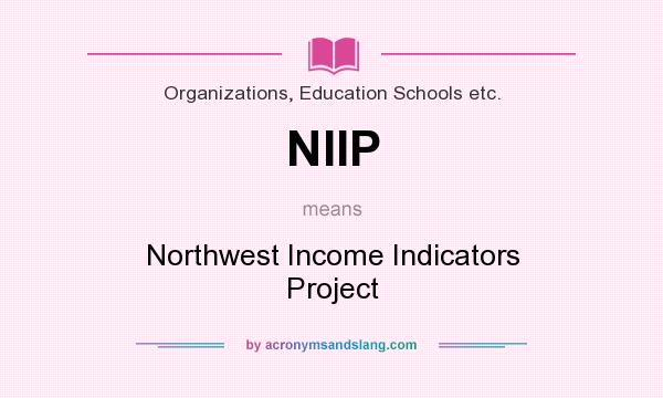 What does NIIP mean? It stands for Northwest Income Indicators Project