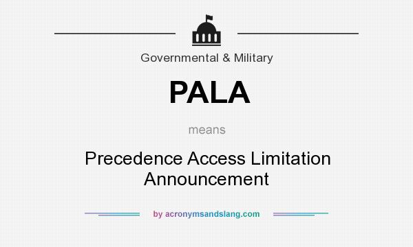 What does PALA mean? It stands for Precedence Access Limitation Announcement