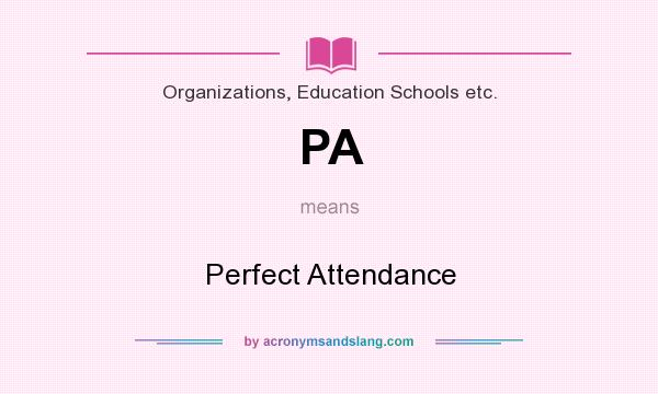 What does PA mean? It stands for Perfect Attendance