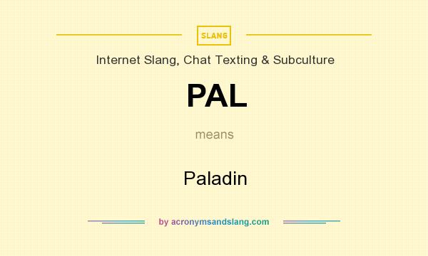 What does PAL mean? It stands for Paladin