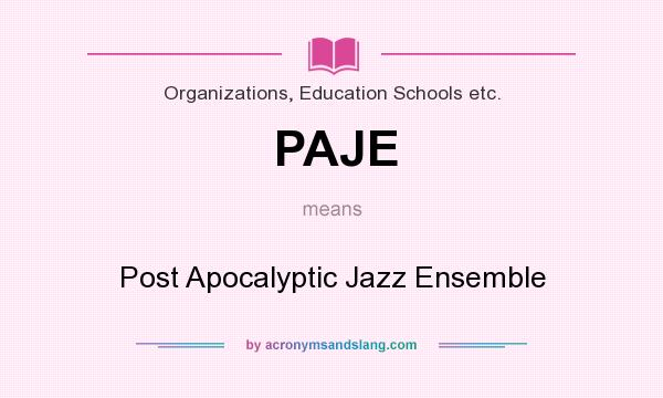 What does PAJE mean? It stands for Post Apocalyptic Jazz Ensemble