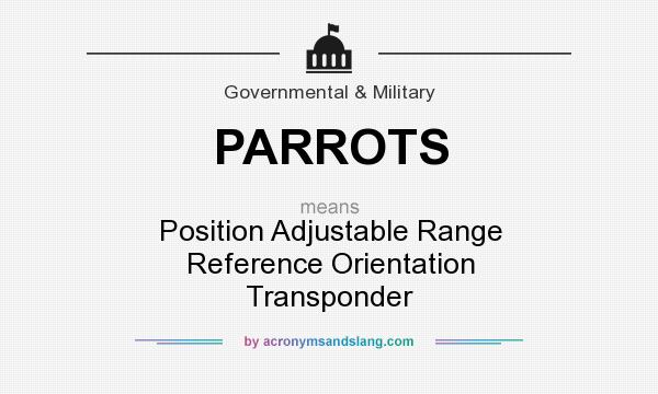 What does PARROTS mean? It stands for Position Adjustable Range Reference Orientation Transponder