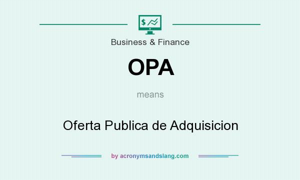 What does OPA mean? It stands for Oferta Publica de Adquisicion