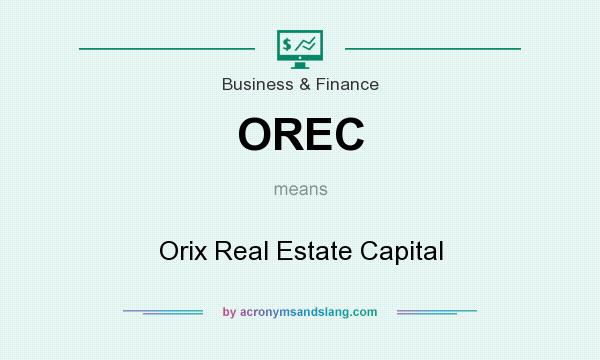What does OREC mean? It stands for Orix Real Estate Capital