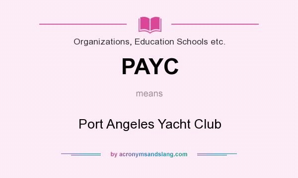 What does PAYC mean? It stands for Port Angeles Yacht Club