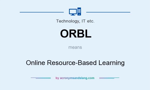 What does ORBL mean? It stands for Online Resource-Based Learning