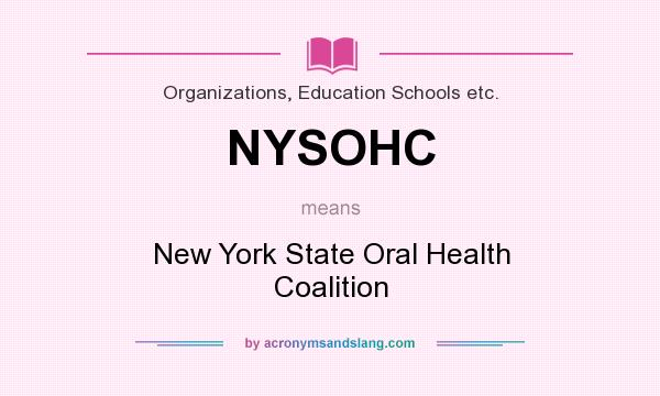 What does NYSOHC mean? It stands for New York State Oral Health Coalition