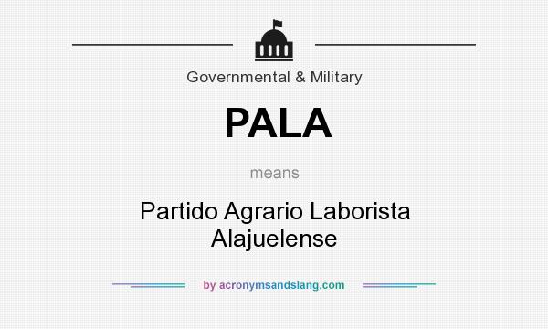 What does PALA mean? It stands for Partido Agrario Laborista Alajuelense