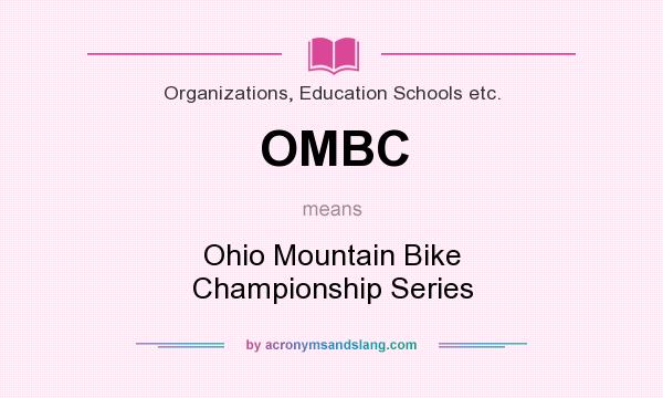 What does OMBC mean? It stands for Ohio Mountain Bike Championship Series
