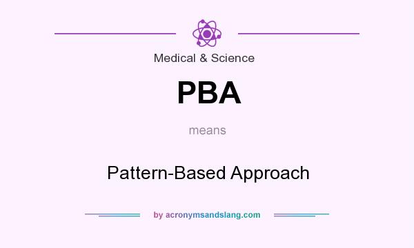 What does PBA mean? It stands for Pattern-Based Approach