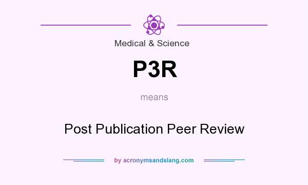 What does P3R mean? It stands for Post Publication Peer Review