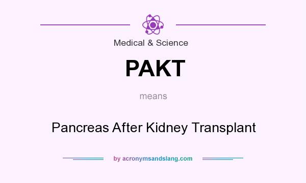 What does PAKT mean? It stands for Pancreas After Kidney Transplant