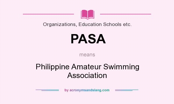 What does PASA mean? It stands for Philippine Amateur Swimming Association