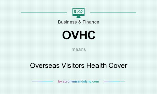 What does OVHC mean? It stands for Overseas Visitors Health Cover