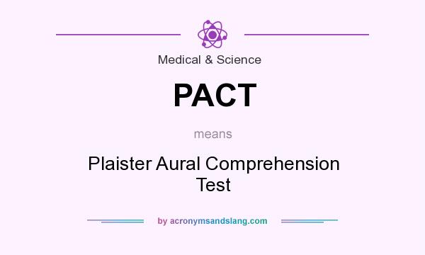 What does PACT mean? It stands for Plaister Aural Comprehension Test