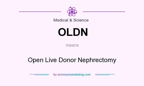 What does OLDN mean? It stands for Open Live Donor Nephrectomy