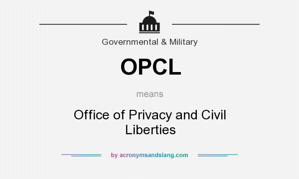 What does OPCL mean? It stands for Office of Privacy and Civil Liberties