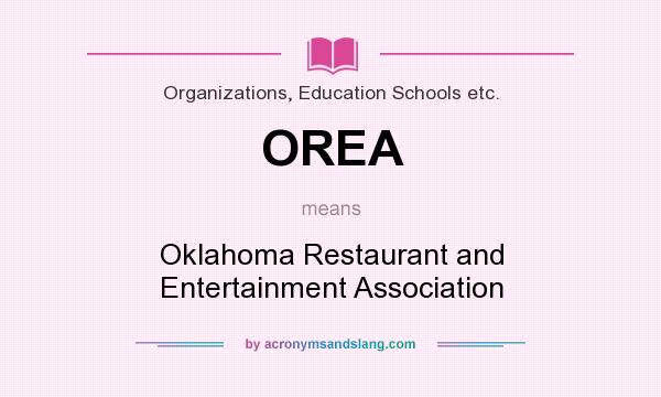 What does OREA mean? It stands for Oklahoma Restaurant and Entertainment Association