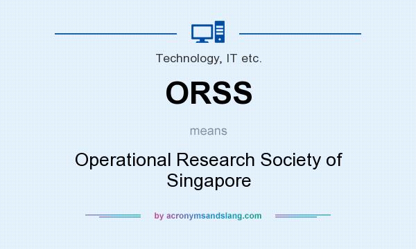 What does ORSS mean? It stands for Operational Research Society of Singapore